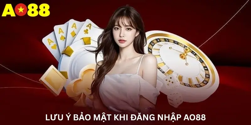Lưu ý bảo mật khi đăng nhập Ao88