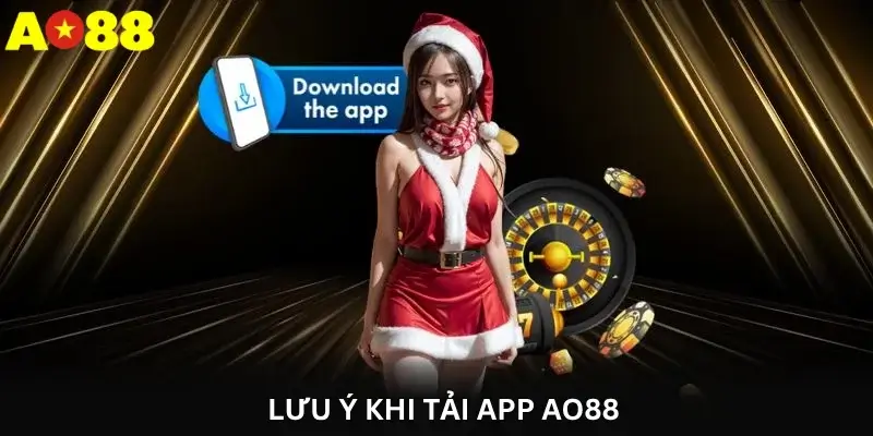 Lưu ý khi Tải App Ao88 