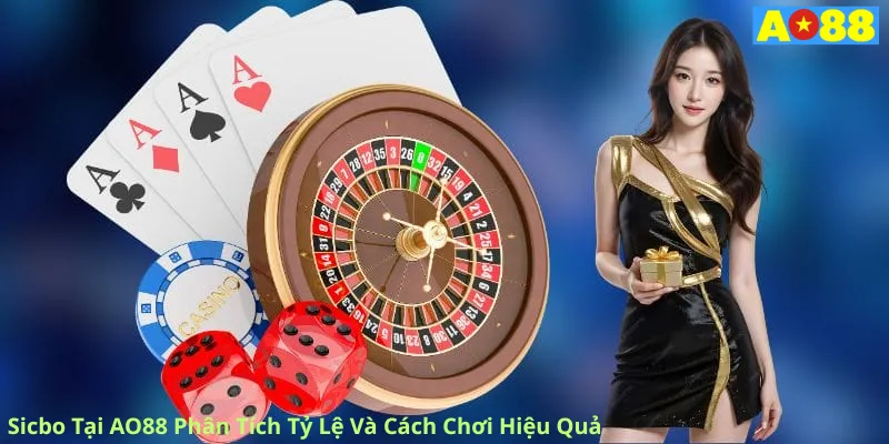 Sicbo Tại AO88 Phân Tích Tỷ Lệ Và Cách Chơi Hiệu Quả