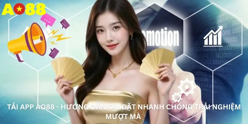 Tải App Ao88 - Hướng Dẫn Cài Đặt Nhanh Chóng Trải Nghiệm Mượt Mà